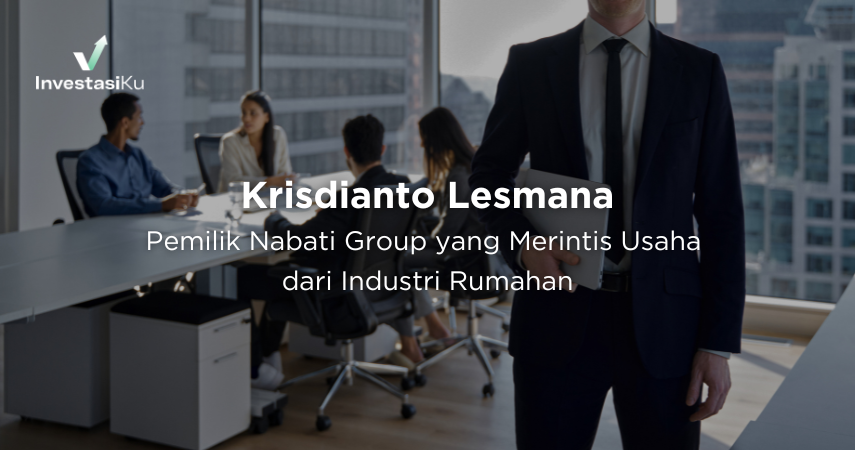 Mengenal Krisdianto Lesmana, Pemilik Nabati Group